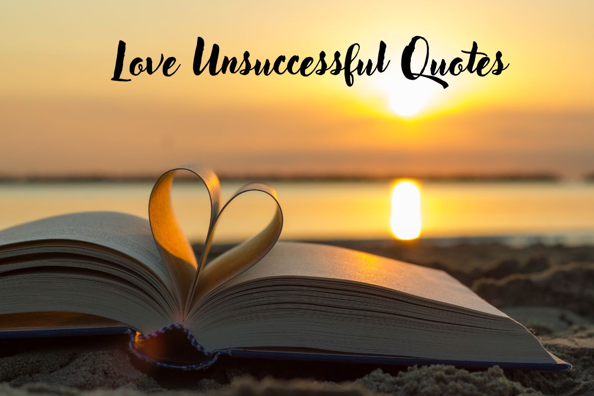 100+ Love Unsuccessful Quotes To Heal You