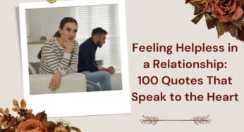 Feeling Helpless in a Relationship? 100 Heartfelt Quotes to Find Strength