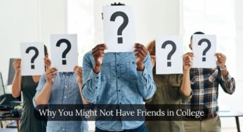 Why You Don’t Have Friends in College (And How to Fix It)