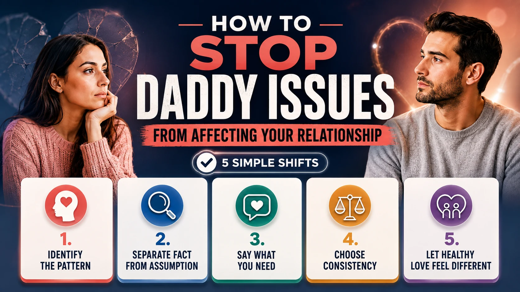 How to stop daddy issues from affecting your relationship with five practical steps