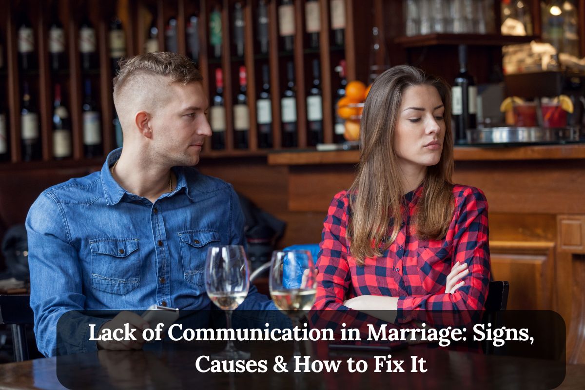 Lack of Communication in Marriage: Signs, Causes & How to Fix It