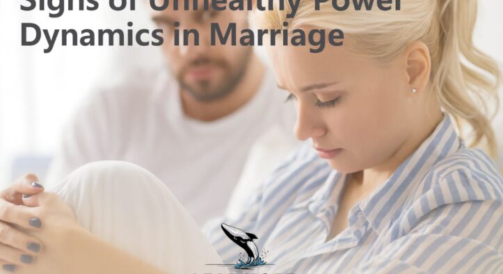 6 Signs of Unhealthy Power Dynamics in Marriage