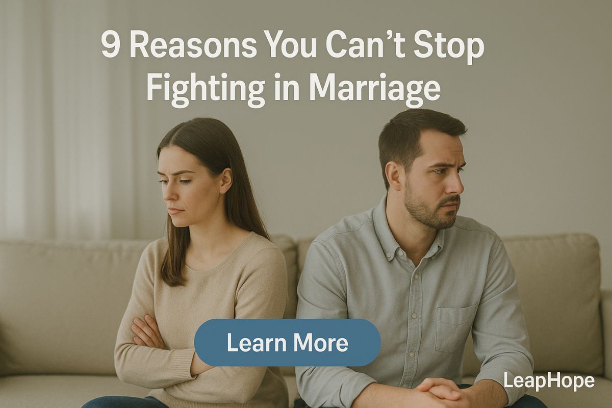 9 Reasons You Can’t Stop Fighting in Marriage