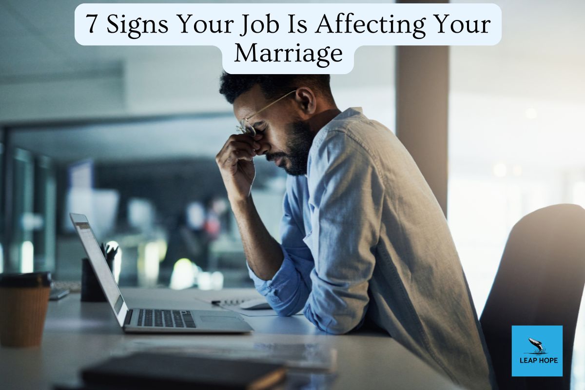 7 Signs Your Job Is Affecting Your Marriage