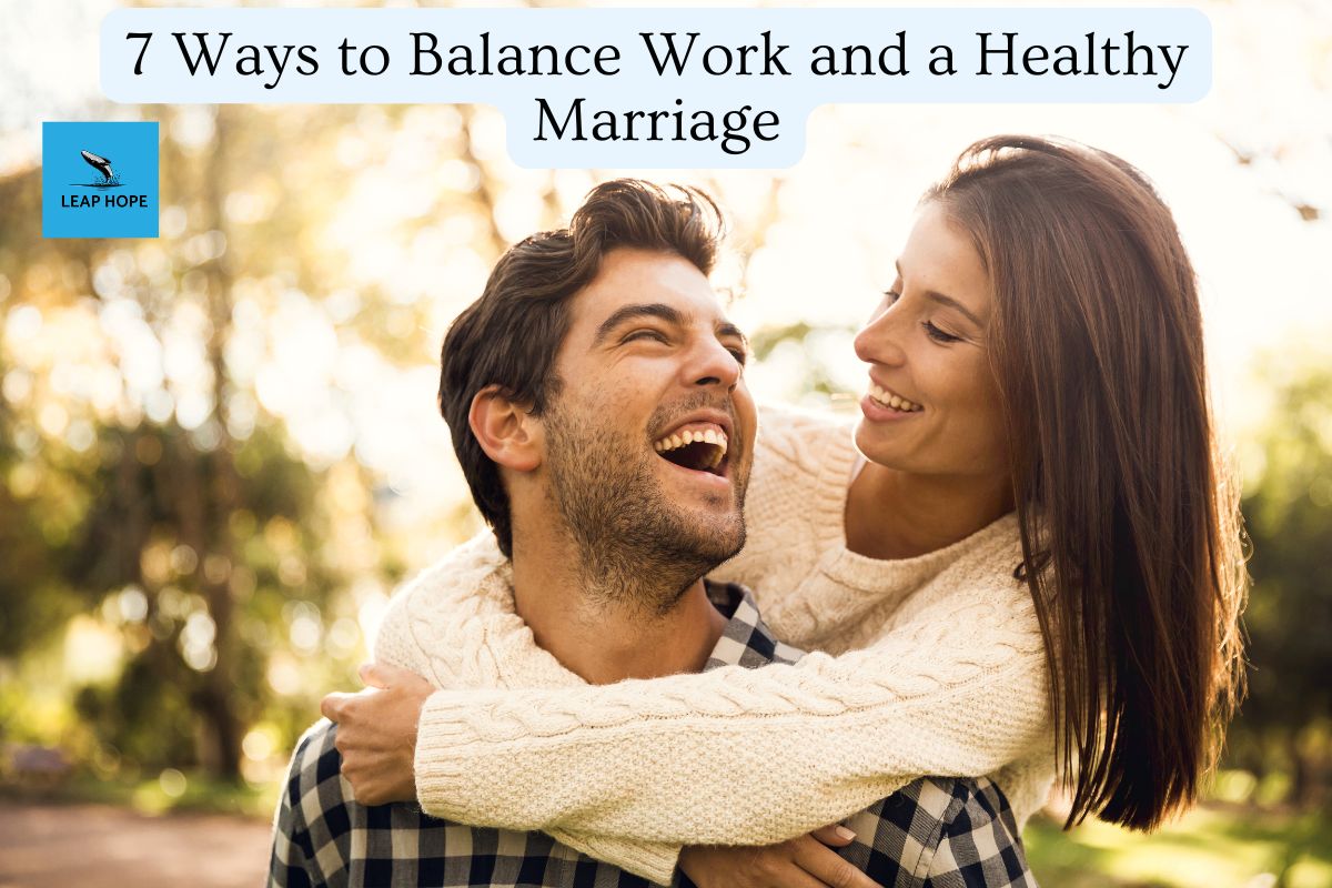 7 Ways to Balance Work and a Healthy Marriage