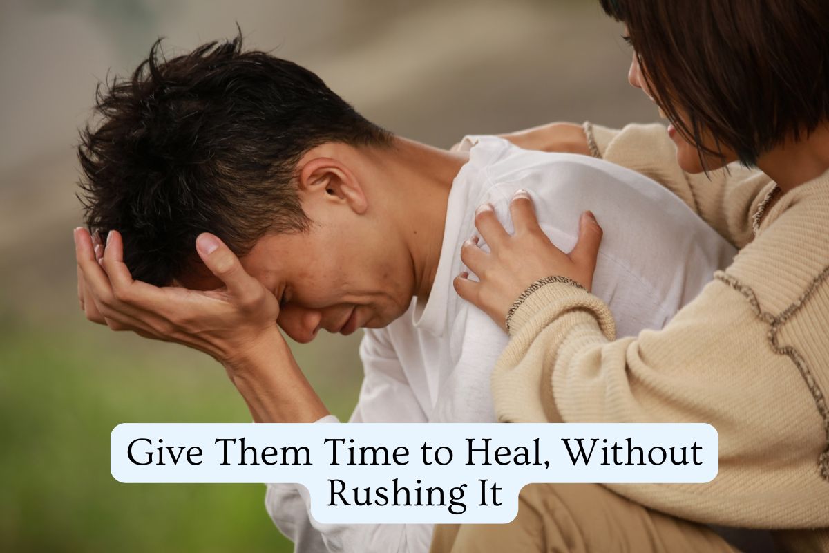 Give Them Time to Heal , Without Rushing It