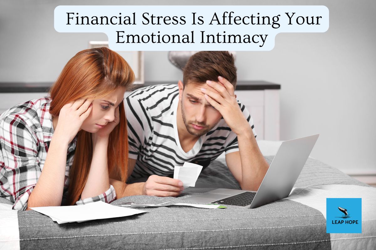 Financial Stress Is Affecting Your Emotional Intimacy