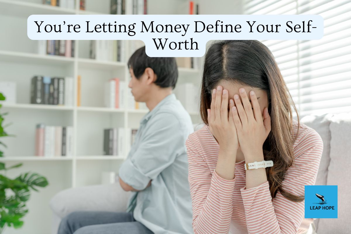 You’re Letting Money Define Your Self-Worth
