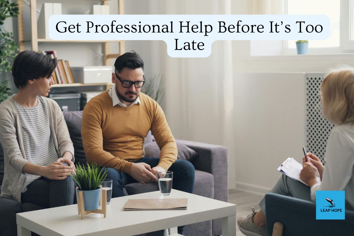 Get Professional Help Before It’s Too Late