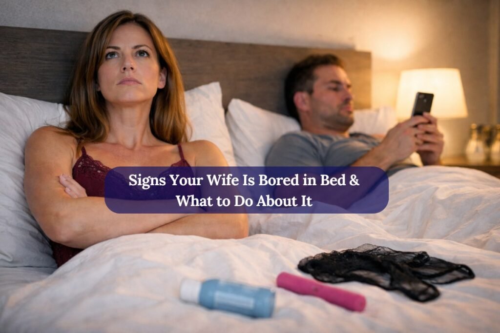 Signs Your Wife Is Bored in Bed & What to Do About It