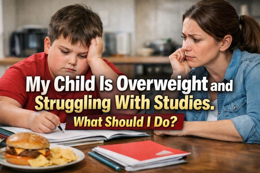 Child Is Overweight and Struggling With Studies