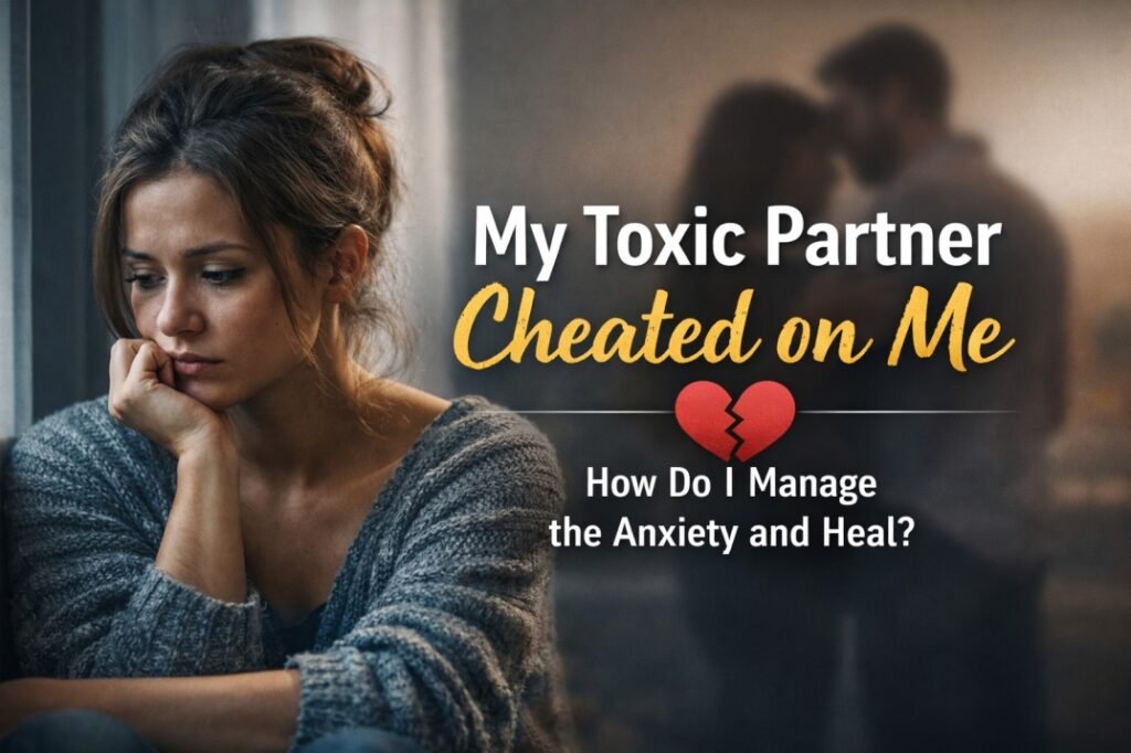 My Toxic Partner Cheated on Me, How Do I Manage the Anxiety and Heal? 2 Woman feeling anxious and heartbroken after toxic partner cheated, breakup anxiety and emotional healing concept