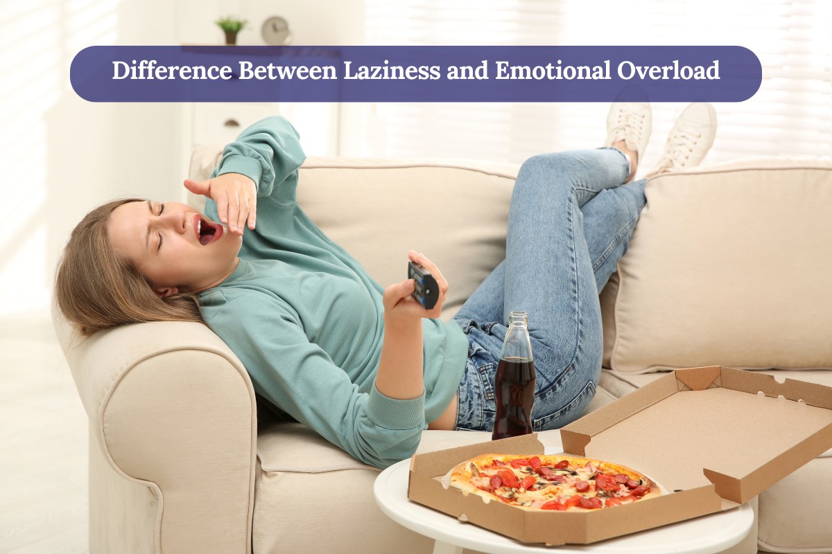 Difference Between Laziness and Emotional Overload